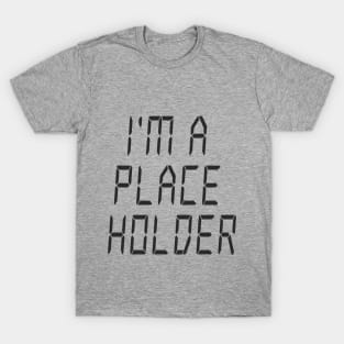 I'm a placeholder T-Shirt